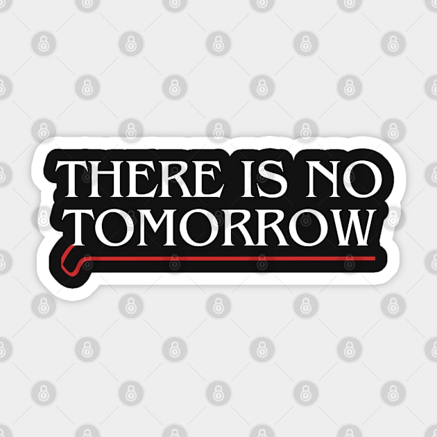 THERE IS NO TOMORROW! Sticker by Lolane